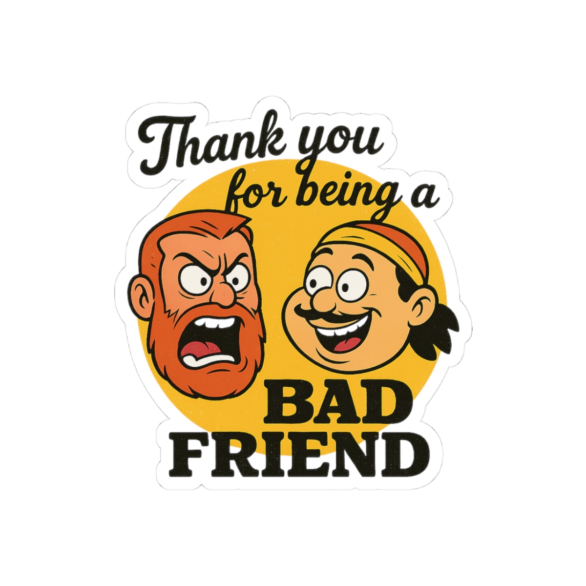 Thank you for being a Bad Friend Sticker