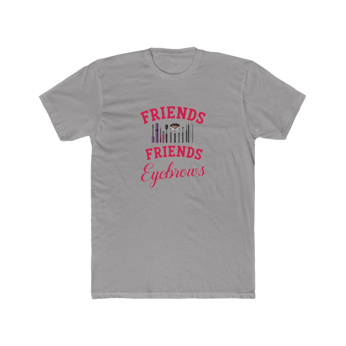 Friends Don't Let Friends Have Bad Eyebrows Funny T Shirt - Brow Humor Gift