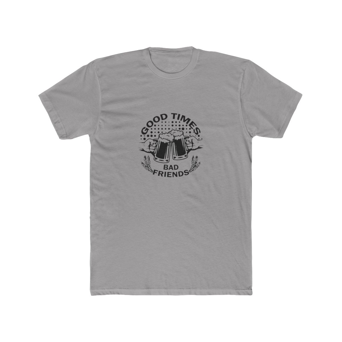 Good Times Bad Friends Beer T-Shirt