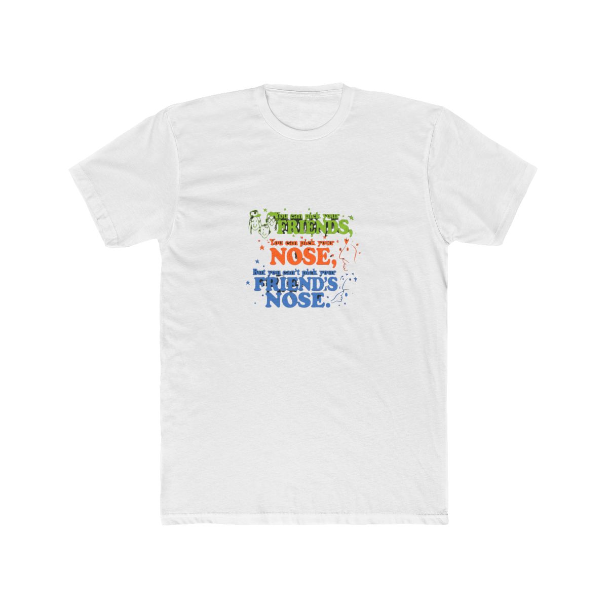 You can pick your friends... T Shirt