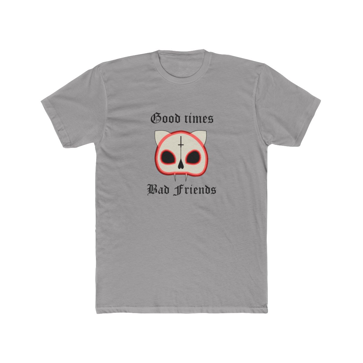 "good times, bad friends" cat skull T Shirt