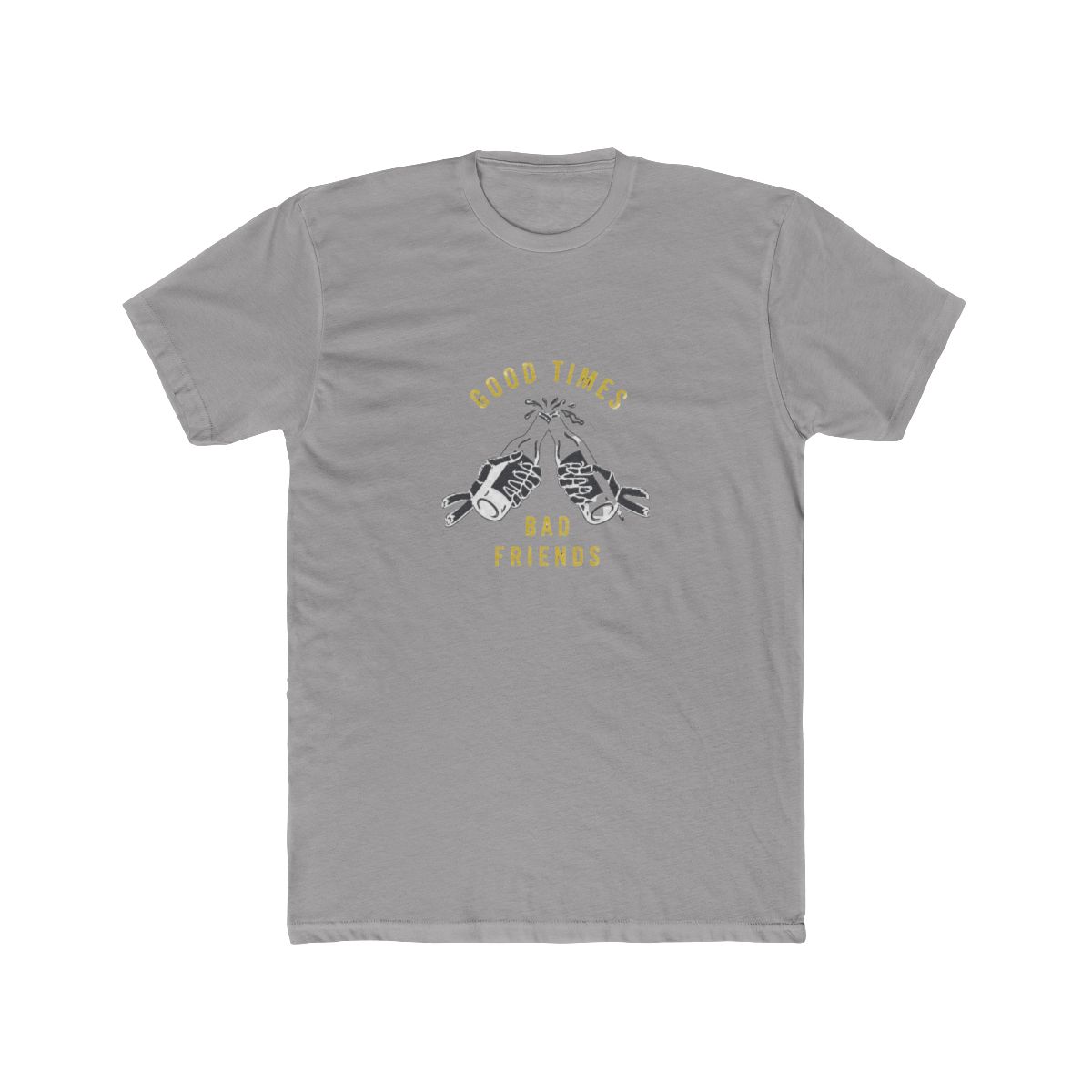 Good Times Bad Friends T-Shirt