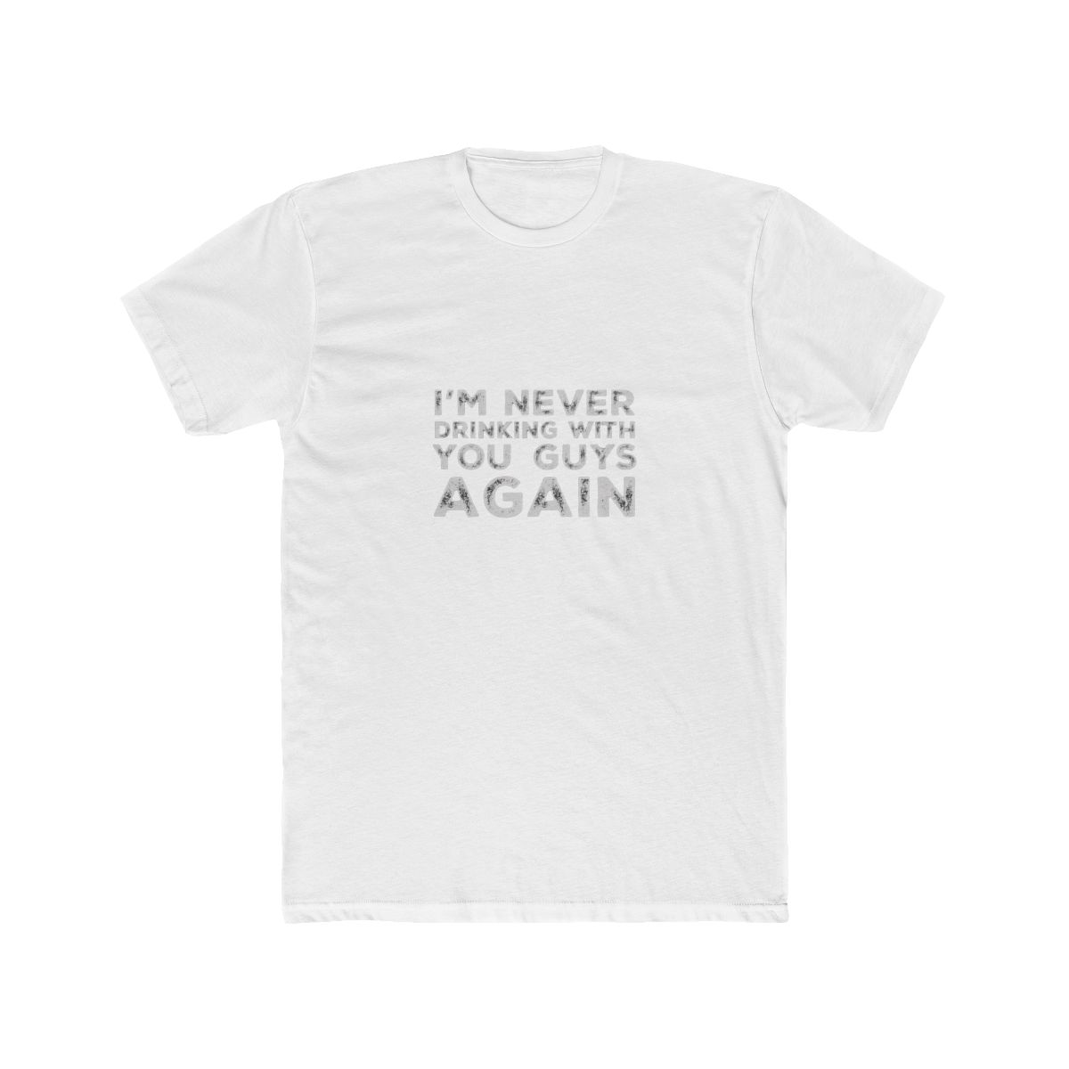 I'm never drinking with you fuckers again. A great design for those who's friends T-Shirt