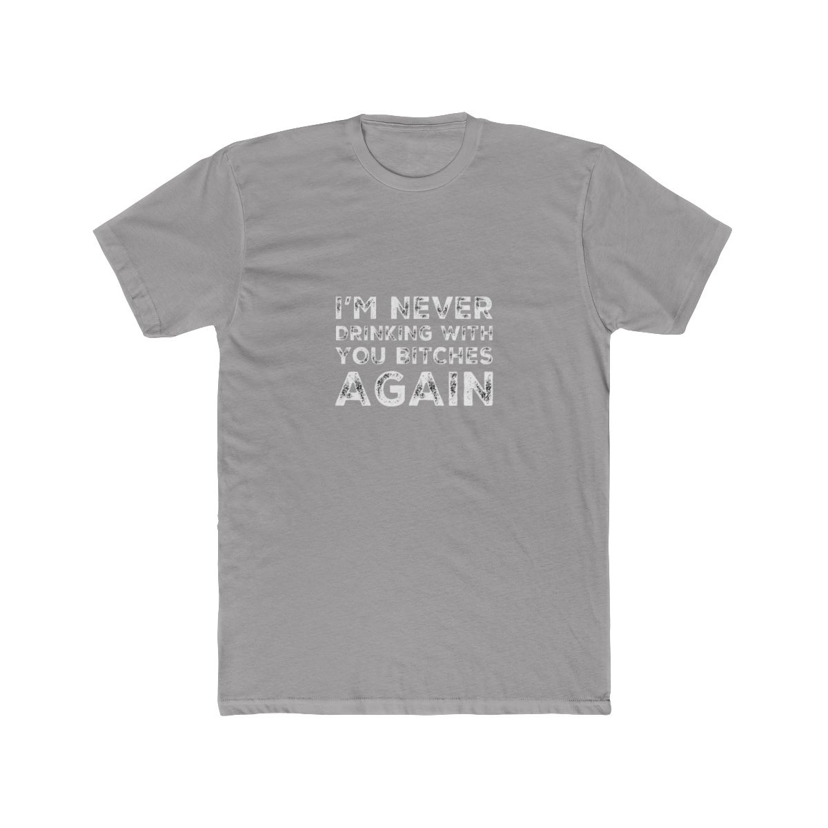 I'm never drinking with you bitches again. A great design for those who's friends T-Shirt